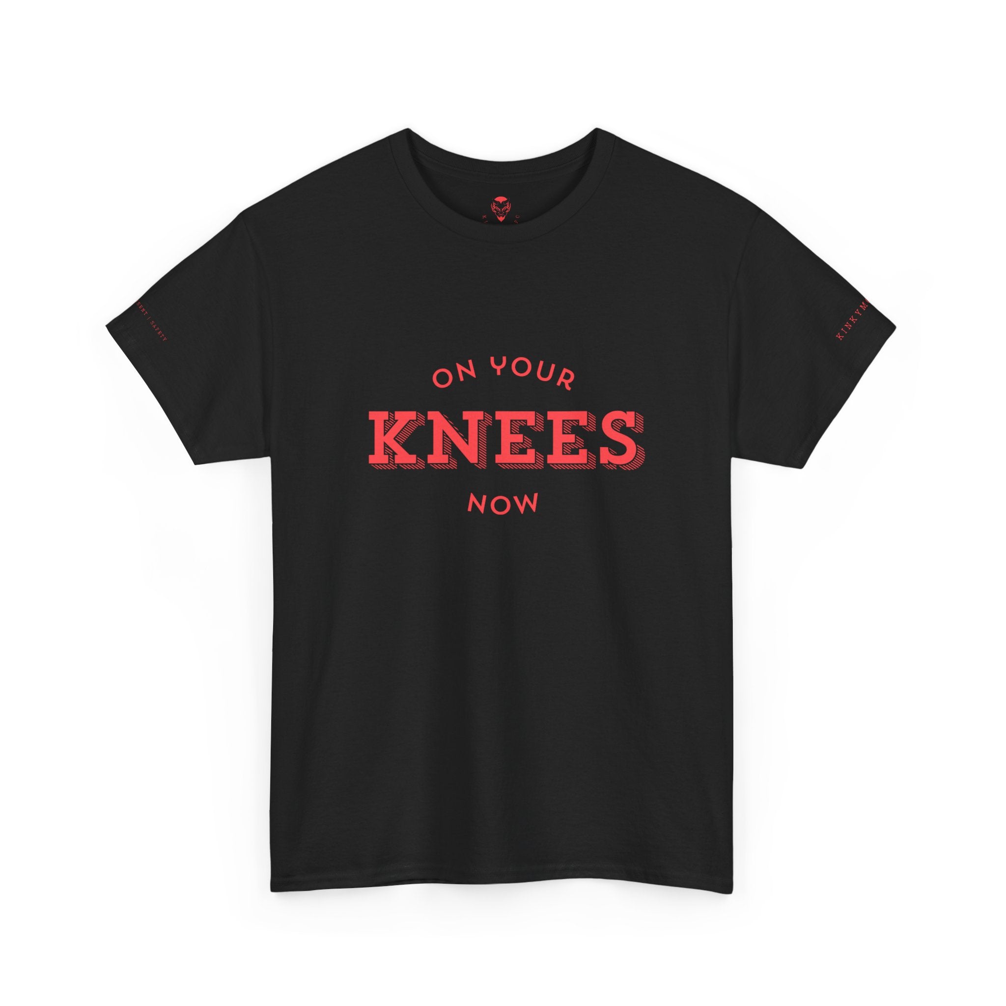 On your knees, now