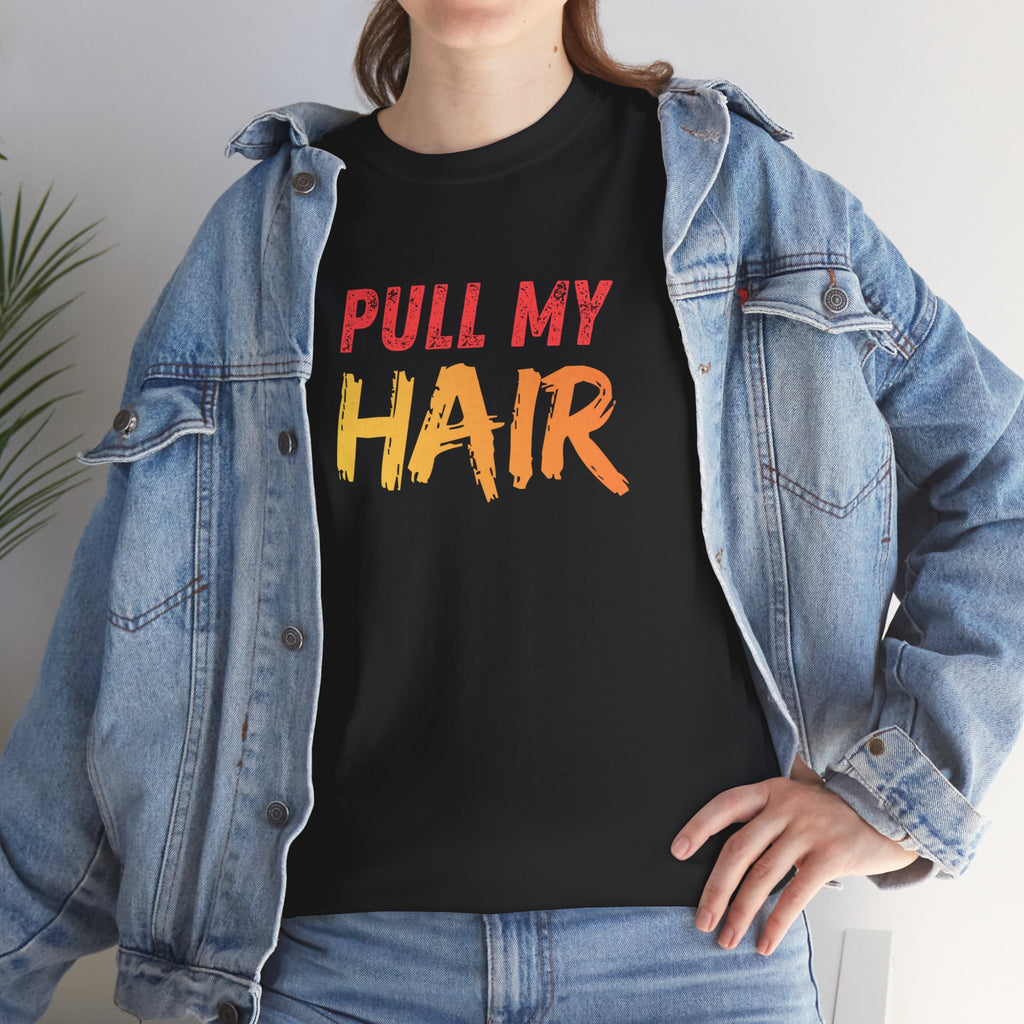 Pull my hair