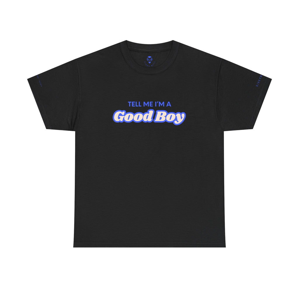 Tell me I'm a good boy