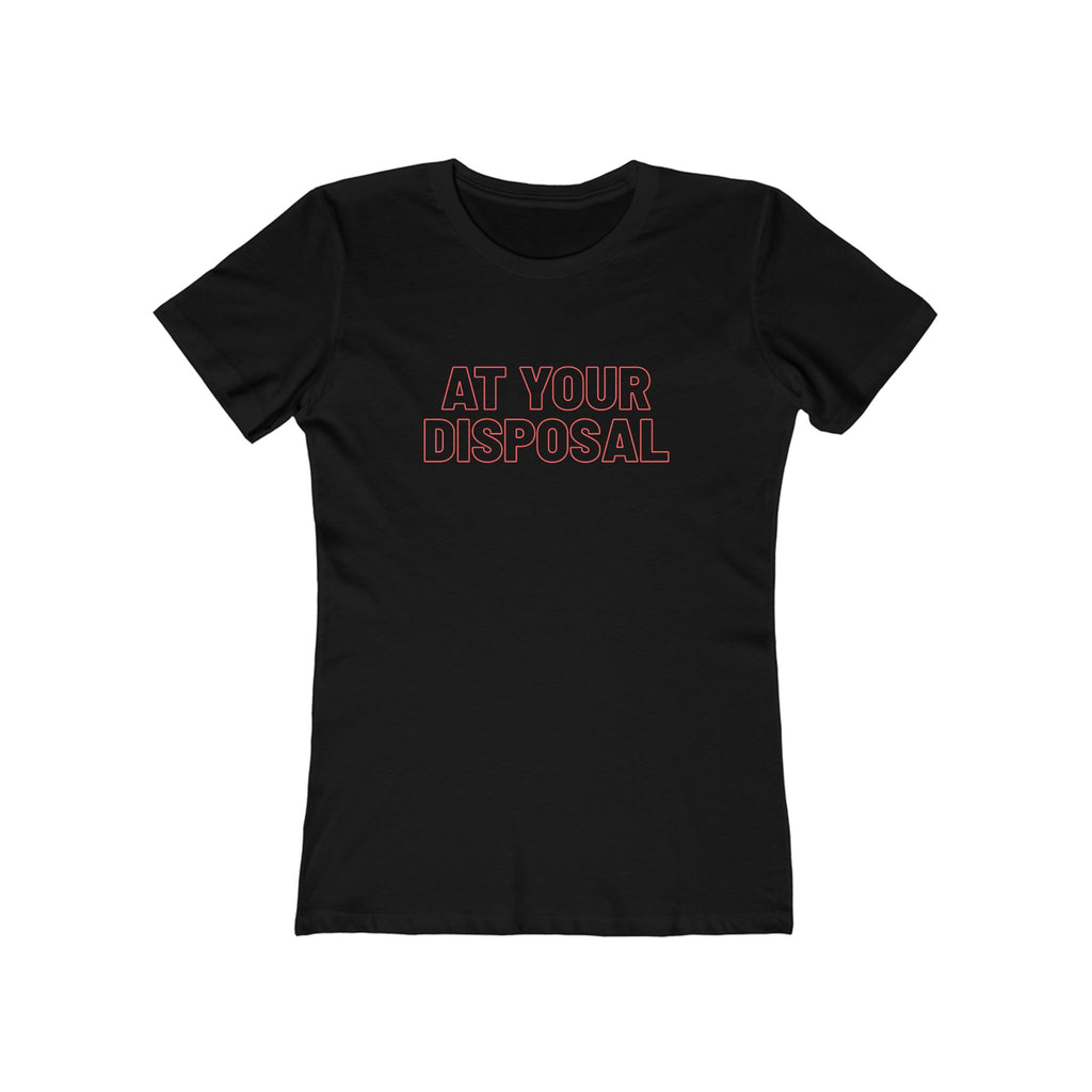 At your disposal (Female - Boyfriend Tee)