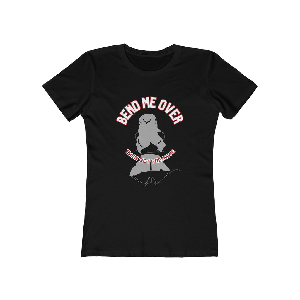 Bend me over (Female - Boyfriend Tee)