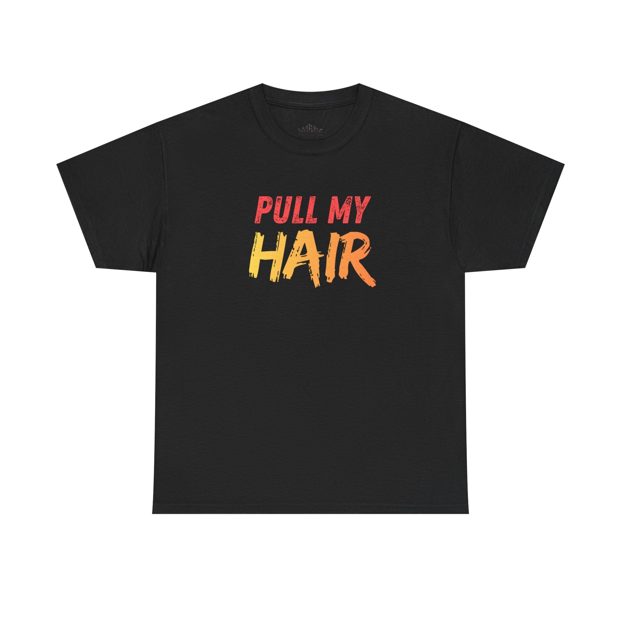 Pull my hair
