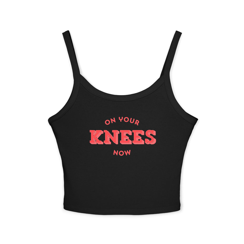 On your knees | Female Spaghetti Strap Top