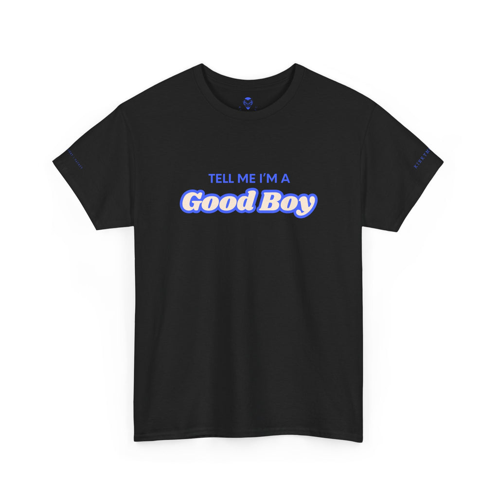 Tell me I'm a good boy