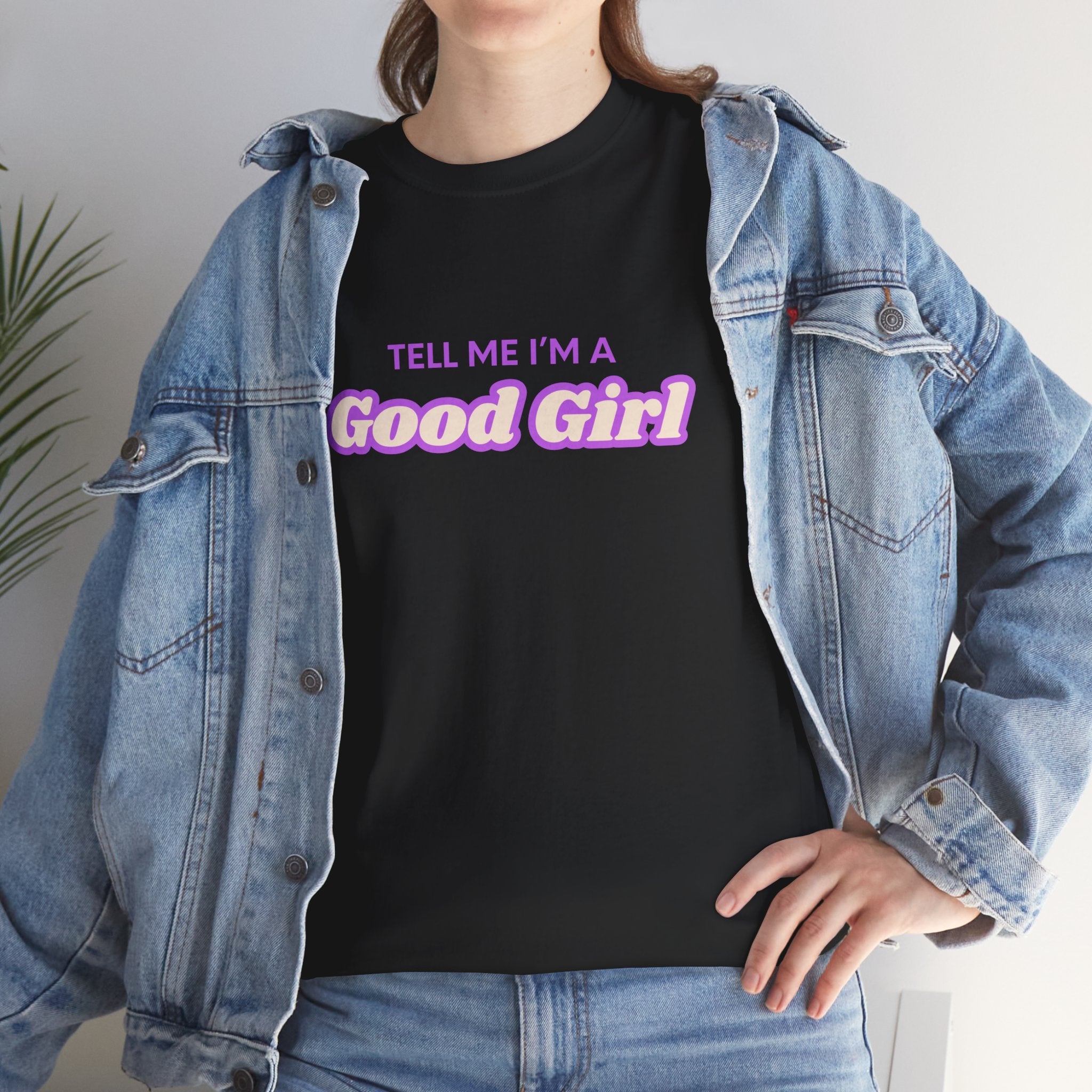 Tell me I'm a good girl