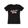 Choke me Daddy (Female - Boyfriend Tee)
