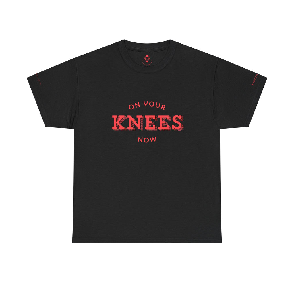 On your knees, now