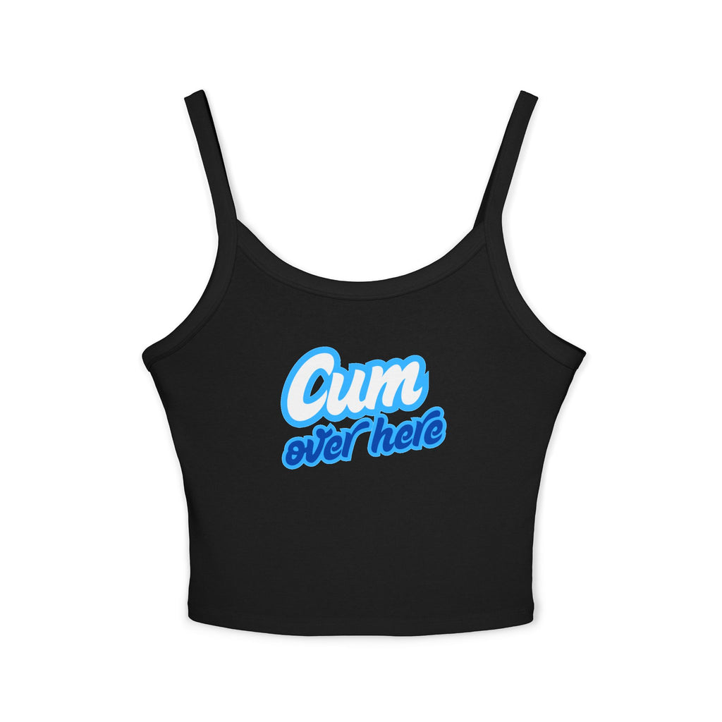 Cum over here | Female Spaghetti Strap Top