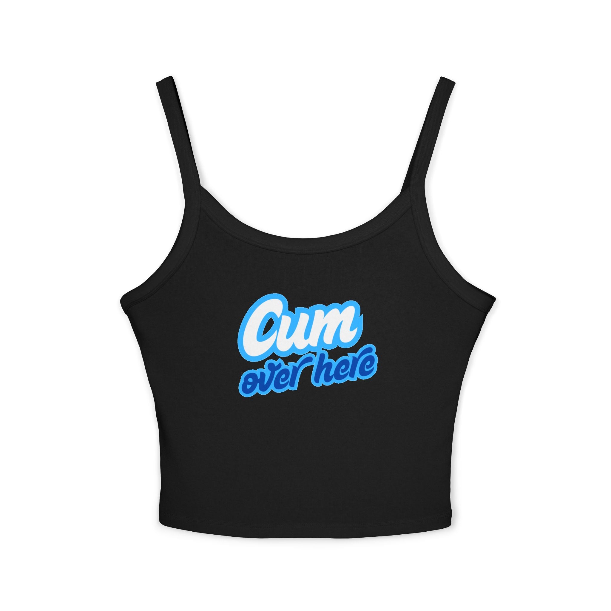 Cum over here | Female Spaghetti Strap Top