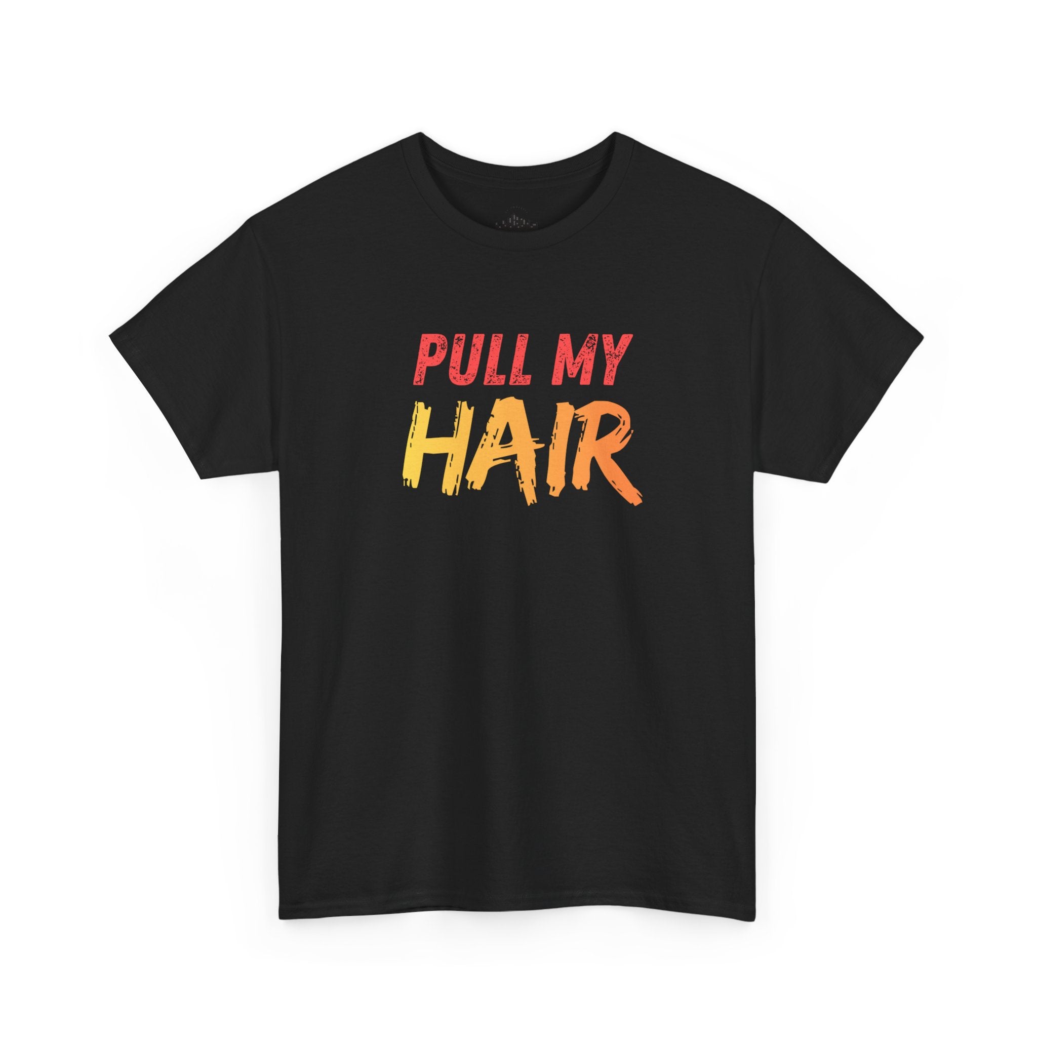 Pull my hair