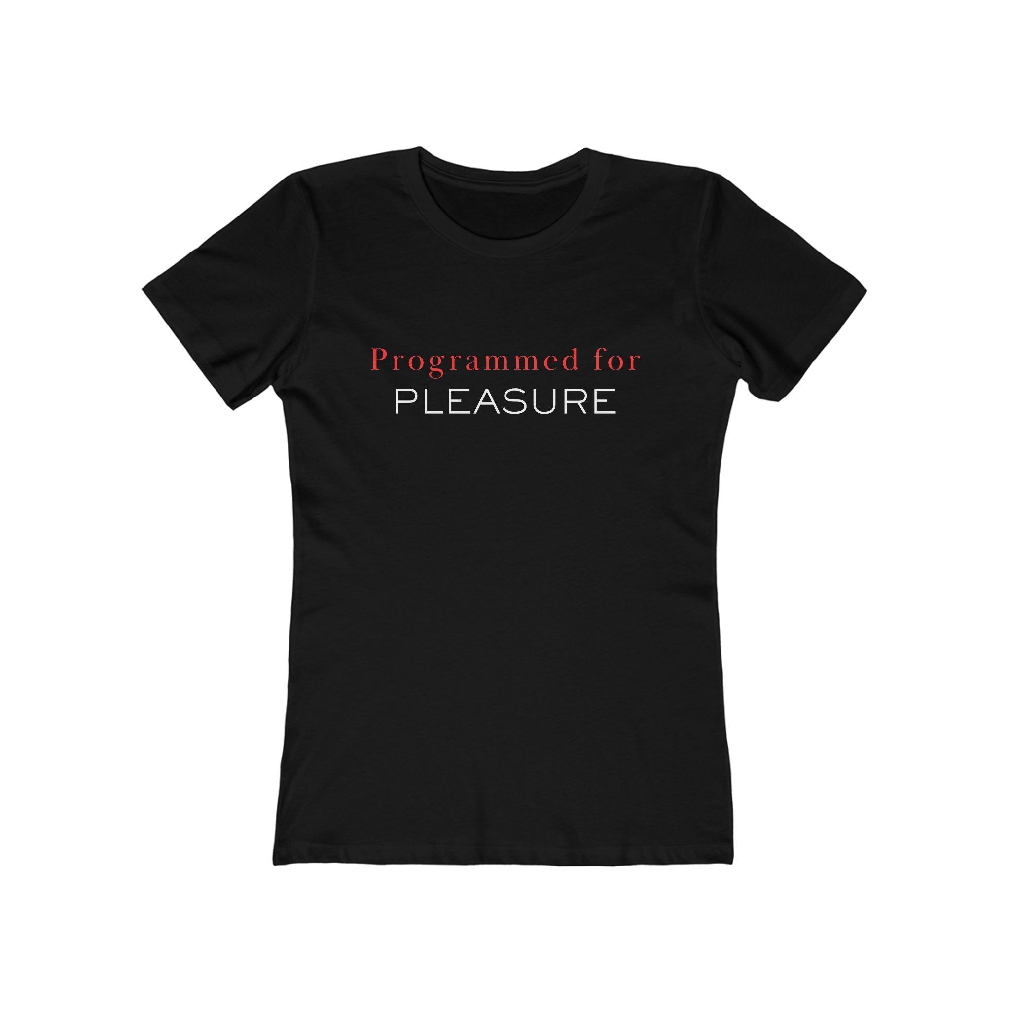 Programmed for Pleasure (Female - Boyfriend Tee)